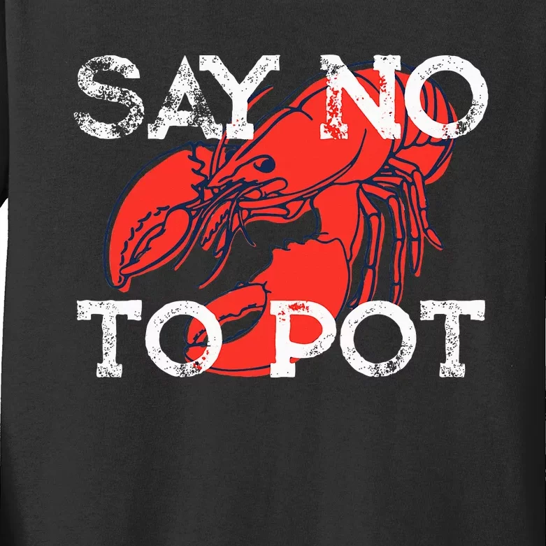 Say No To Pot Funny Lobster Seafood Lover Retro Lobster Kids Long Sleeve Shirt