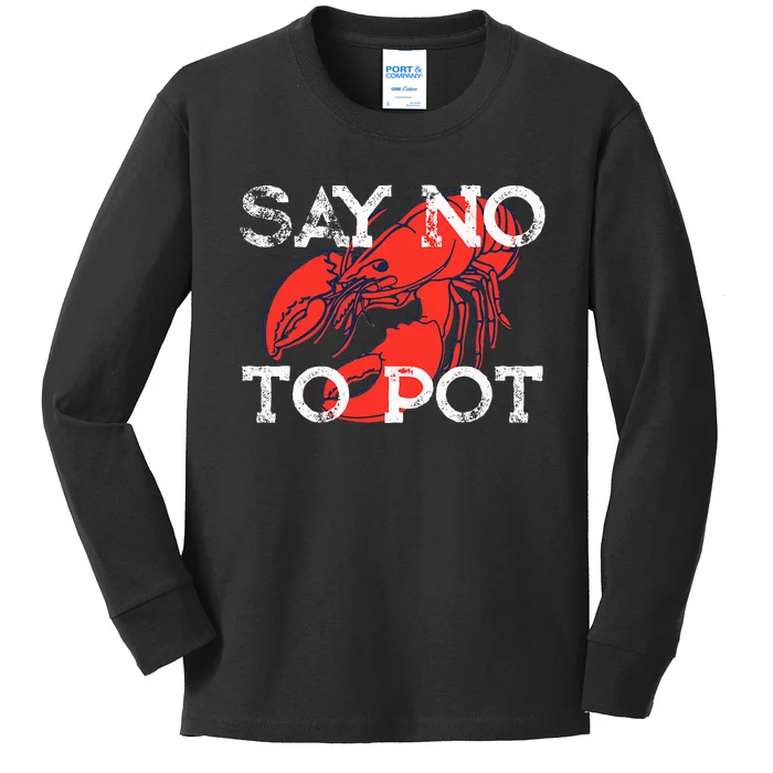 Say No To Pot Funny Lobster Seafood Lover Retro Lobster Kids Long Sleeve Shirt