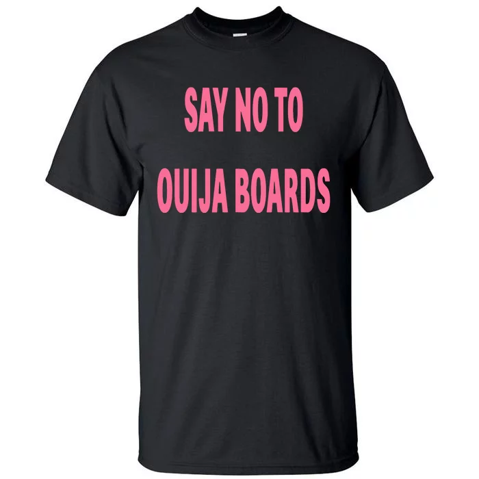 Say No To Ouija Boards Tall T-Shirt