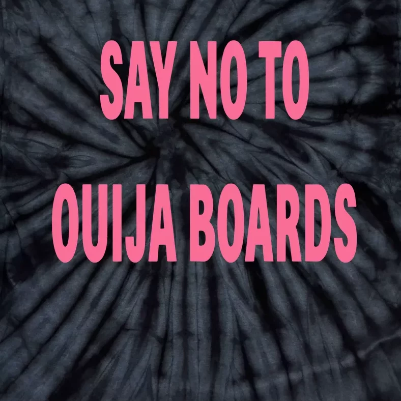 Say No To Ouija Boards Tie-Dye T-Shirt