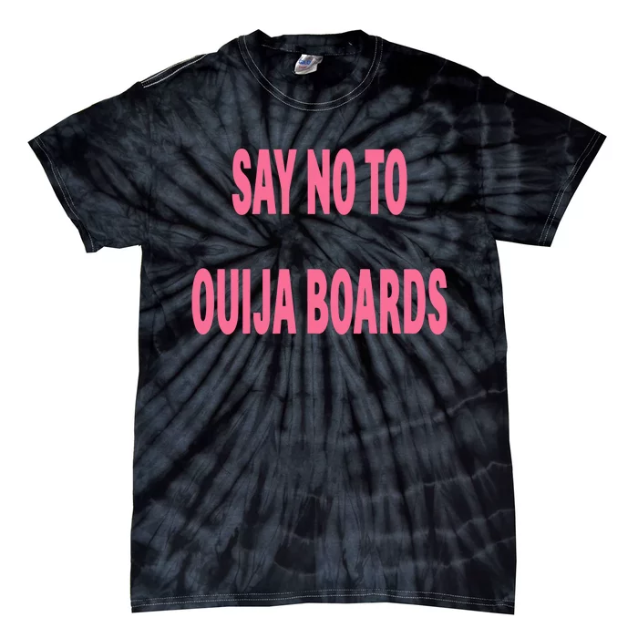 Say No To Ouija Boards Tie-Dye T-Shirt