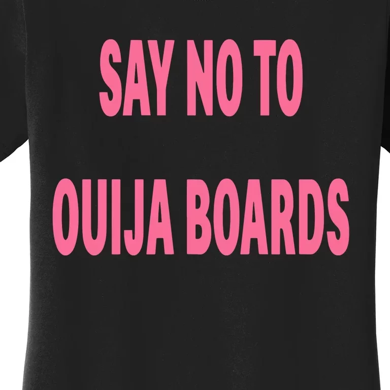 Say No To Ouija Boards Women's T-Shirt