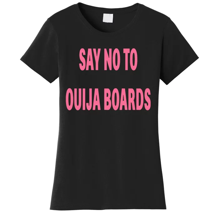 Say No To Ouija Boards Women's T-Shirt