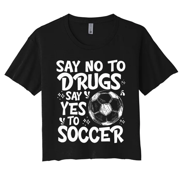 Say No To Drugs Say Yes To Soccer Drug Free Red Ribbon Week Women's Crop Top Tee