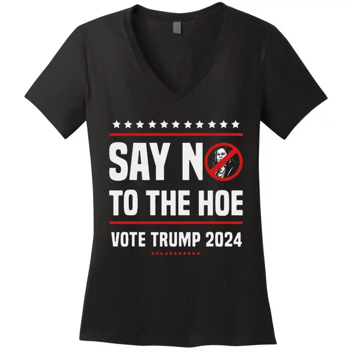 Say No To The Hoe Vote Trump 2024 Women's V-Neck T-Shirt