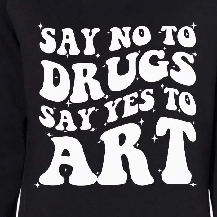 Say No To Drugs Say Yes To Art Red Ribbon Week Groovy Womens California Wash Sweatshirt