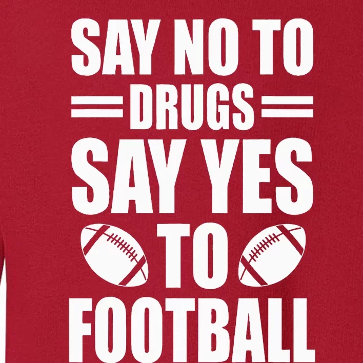 Say No To Yes To Football Red Ribbon Week Awareness Toddler Sweatshirt