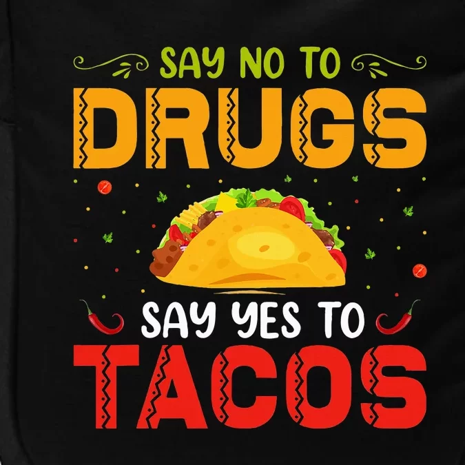 Say No To Drugs Say Yes To Tacos Red Ribbon Week Impact Tech Backpack