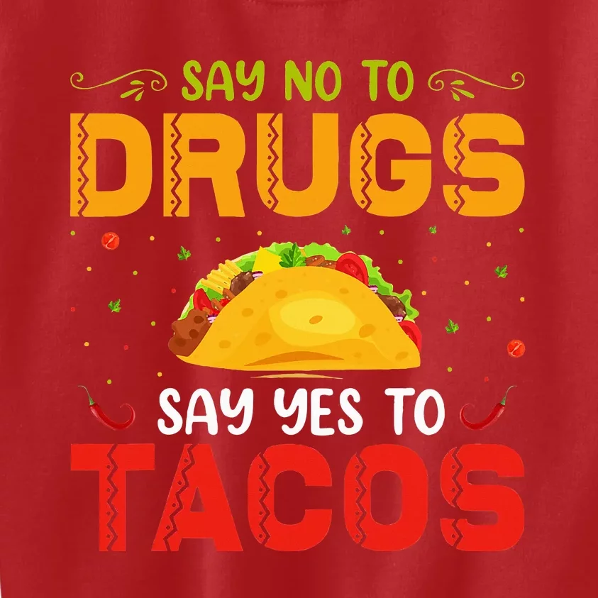 Say No To Drugs Say Yes To Tacos Red Ribbon Week Kids Sweatshirt