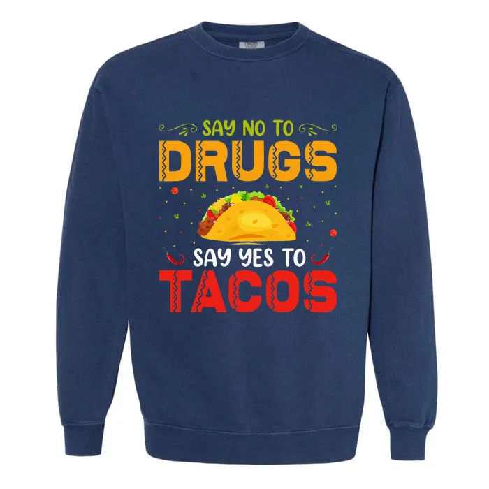 Say No To Drugs Say Yes To Tacos Red Ribbon Week Garment-Dyed Sweatshirt