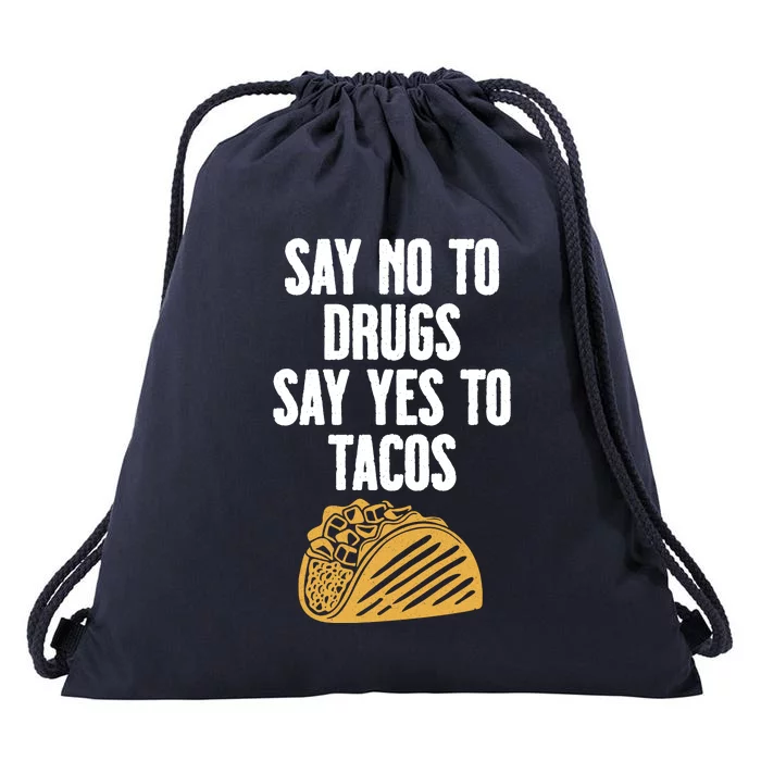 Say No To Drugs Say Yes To Tacos Drawstring Bag