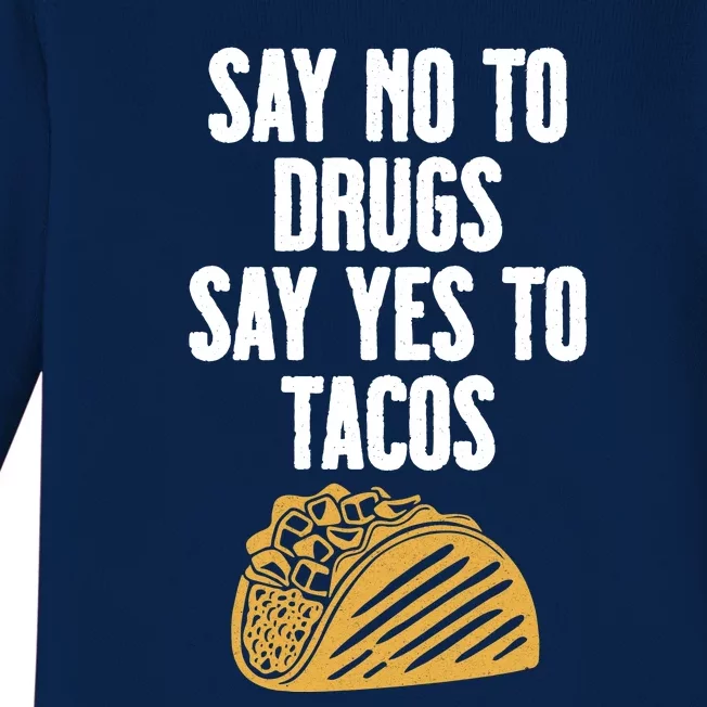 Say No To Drugs Say Yes To Tacos Baby Long Sleeve Bodysuit