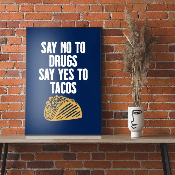 Say No To Drugs Say Yes To Tacos Poster