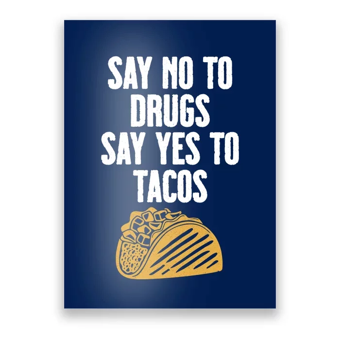 Say No To Drugs Say Yes To Tacos Poster