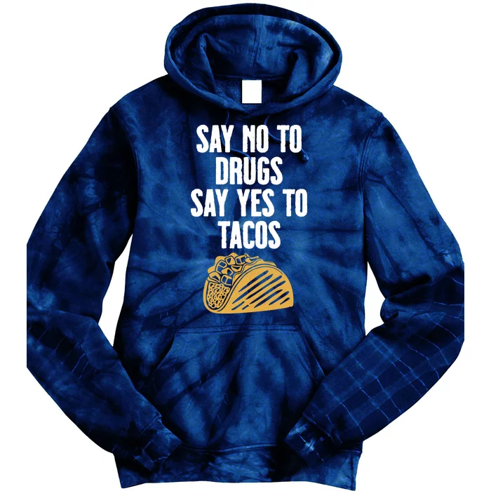 Say No To Drugs Say Yes To Tacos Tie Dye Hoodie