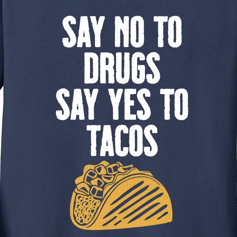 Say No To Drugs Say Yes To Tacos Kids Long Sleeve Shirt