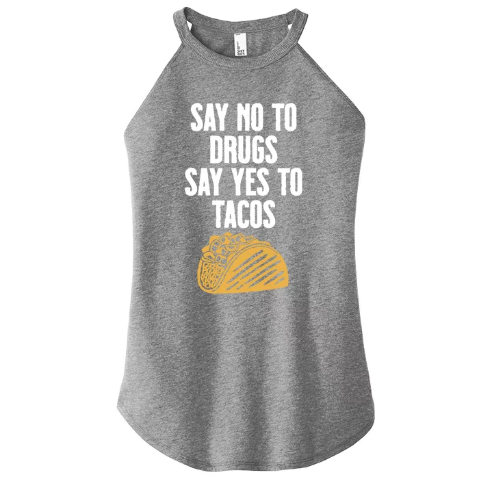 Say No To Drugs Say Yes To Tacos Women’s Perfect Tri Rocker Tank