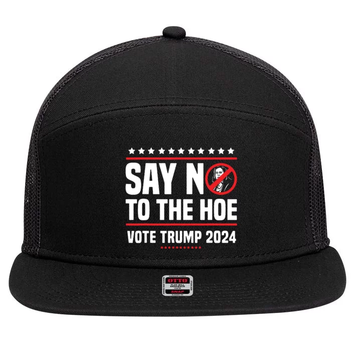 Say No To The Hoe Vote Trump 2024 7 Panel Mesh Trucker Snapback Hat