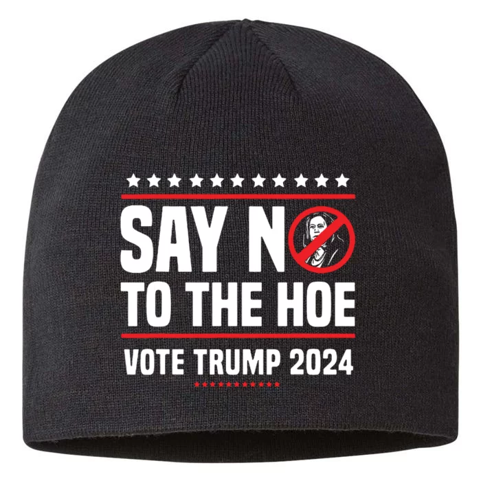 Say No To The Hoe Vote Trump 2024 8 1/2in Sustainable Knit Beanie