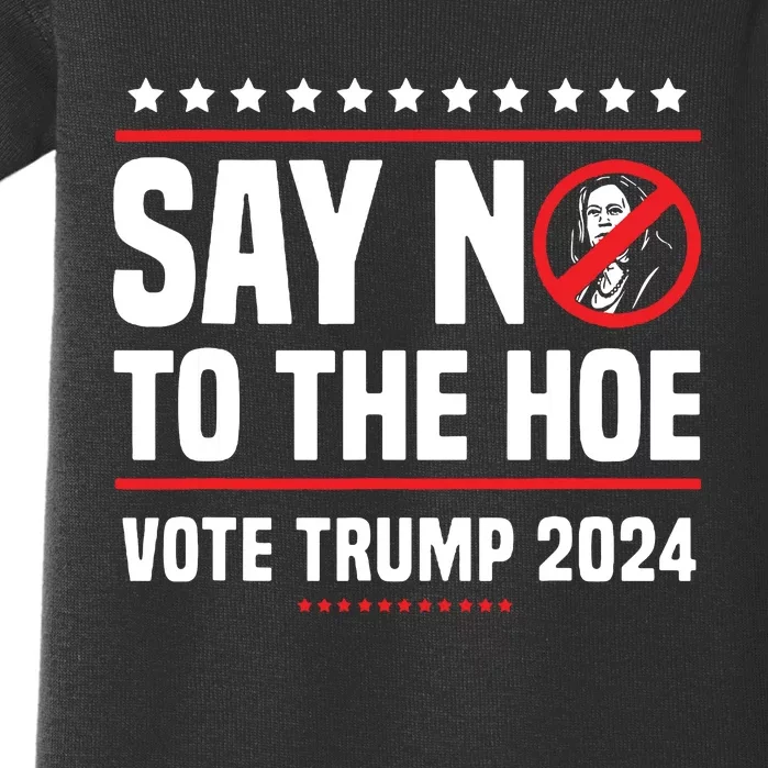 Say No To The Hoe Vote Trump 2024 Baby Bodysuit