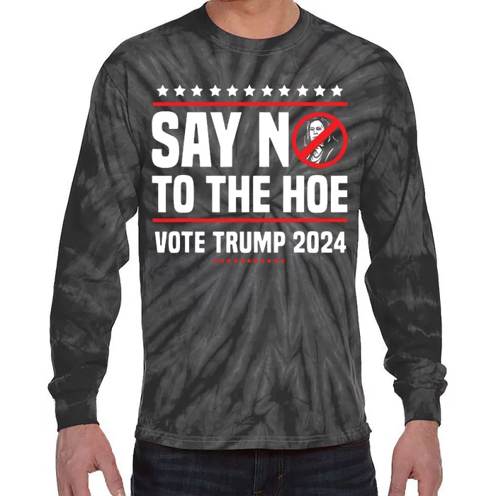 Say No To The Hoe Vote Trump 2024 Tie-Dye Long Sleeve Shirt