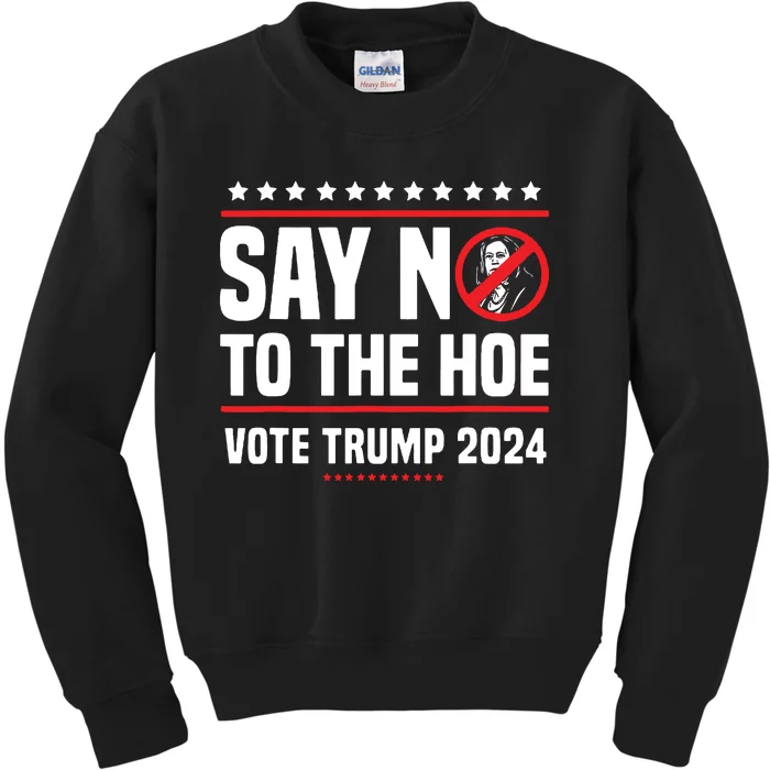 Say No To The Hoe Vote Trump 2024 Kids Sweatshirt