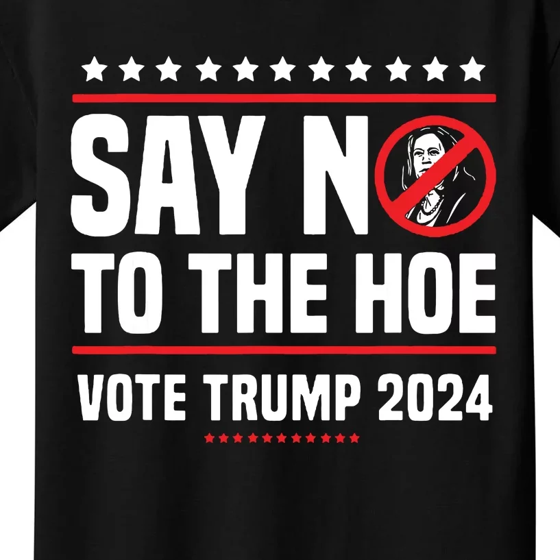 Say No To The Hoe Vote Trump 2024 Kids T-Shirt