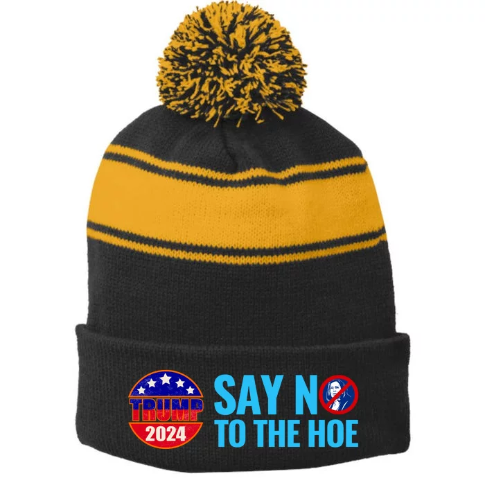 Say No To The Hoe Trump 2024 Stripe Pom Pom Beanie