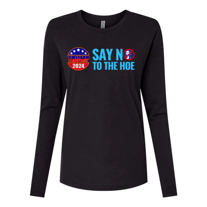 Say No To The Hoe Trump 2024 Womens Cotton Relaxed Long Sleeve T-Shirt