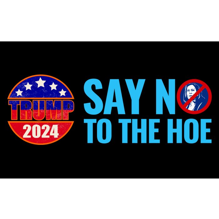 Say No To The Hoe Trump 2024 Bumper Sticker