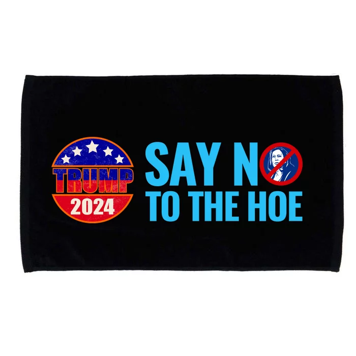 Say No To The Hoe Trump 2024 Microfiber Hand Towel