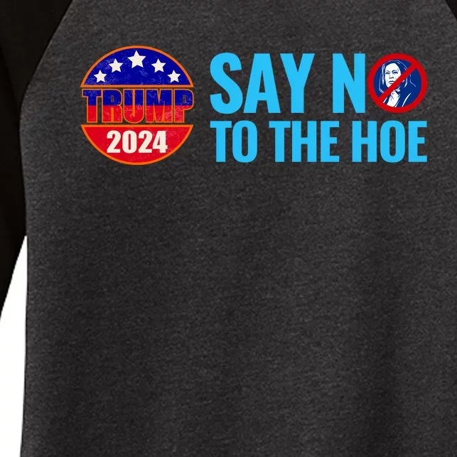 Say No To The Hoe Trump 2024 Women's Tri-Blend 3/4-Sleeve Raglan Shirt