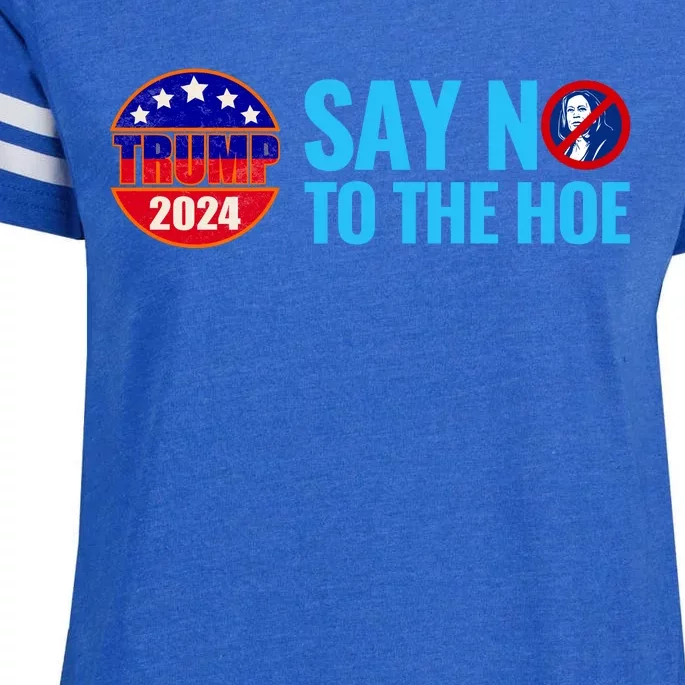 Say No To The Hoe Trump 2024 Enza Ladies Jersey Football T-Shirt