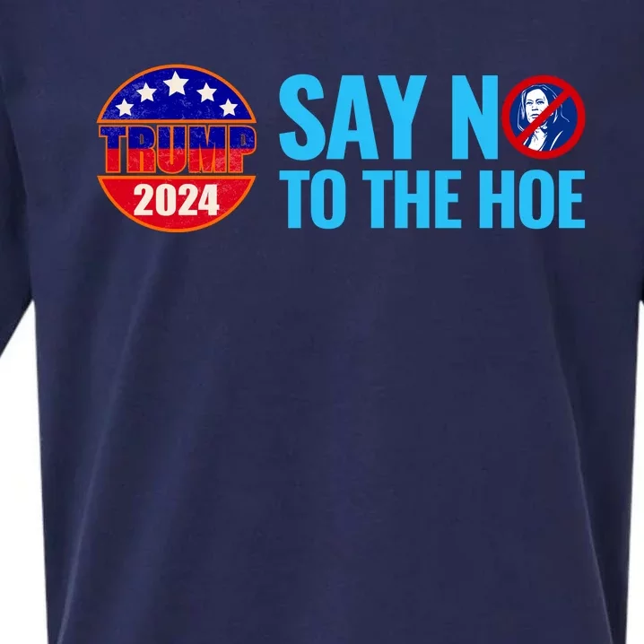 Say No To The Hoe Trump 2024 Sueded Cloud Jersey T-Shirt