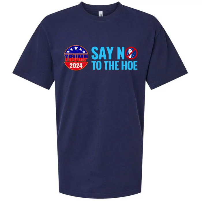 Say No To The Hoe Trump 2024 Sueded Cloud Jersey T-Shirt