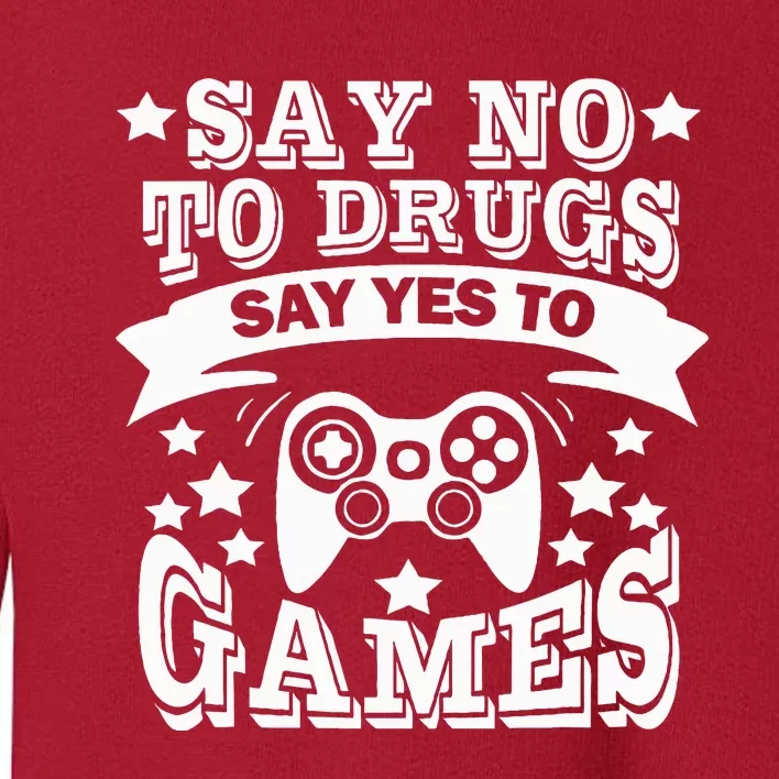 Say No To Drugs Say Yes To Games Red Ribbon Week Awareness Toddler Sweatshirt