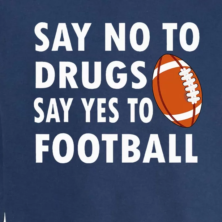 Say No To Drugs Say Yes To Football Red Ribbon Week Garment-Dyed Sweatshirt