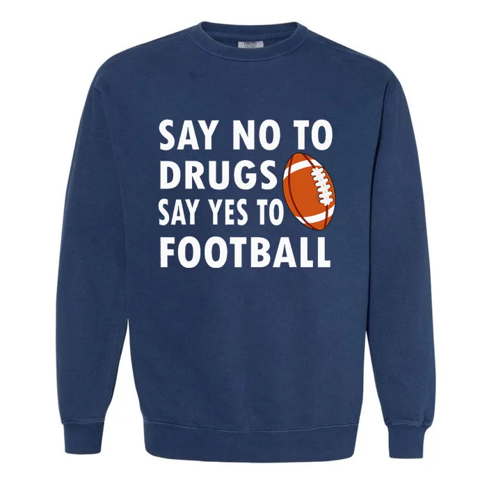 Say No To Drugs Say Yes To Football Red Ribbon Week Garment-Dyed Sweatshirt