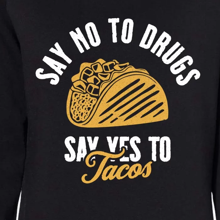 Say No To Drugs Say Yes To Tacos Womens California Wash Sweatshirt