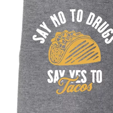 Say No To Drugs Say Yes To Tacos Doggie 3-End Fleece Hoodie