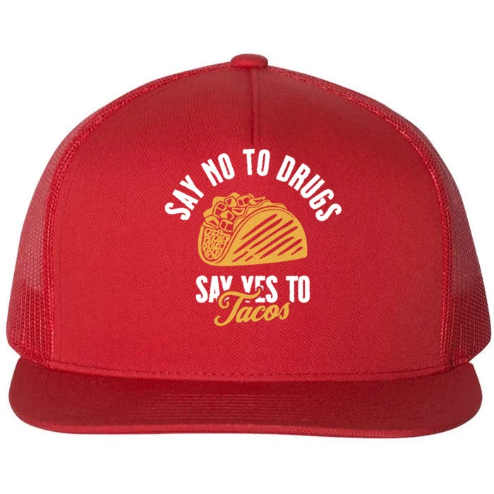 Say No To Drugs Say Yes To Tacos Flat Bill Trucker Hat