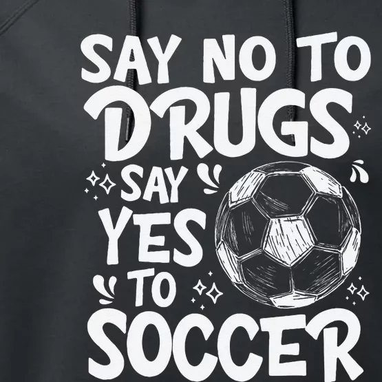 Say No To Drugs Say Yes To Soccer Drug Free Red Ribbon Week Performance Fleece Hoodie