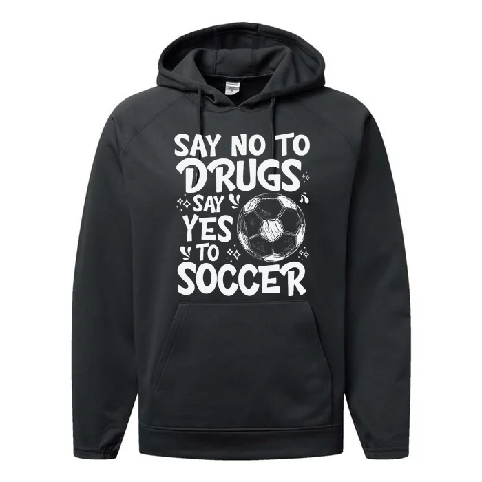 Say No To Drugs Say Yes To Soccer Drug Free Red Ribbon Week Performance Fleece Hoodie