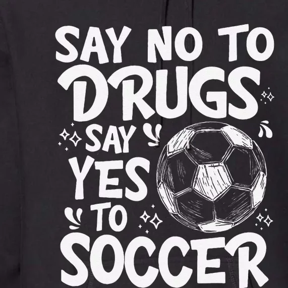 Say No To Drugs Say Yes To Soccer Drug Free Red Ribbon Week Premium Hoodie