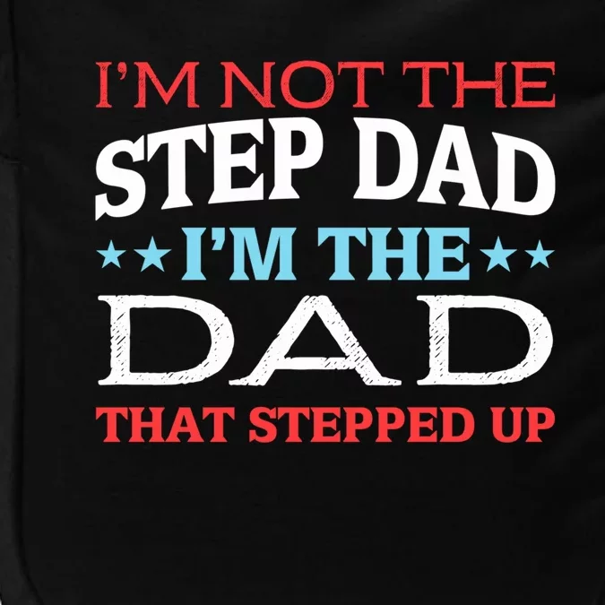 Stepdads Not The Stepdad I'm Not The Stepdad Gift Impact Tech Backpack