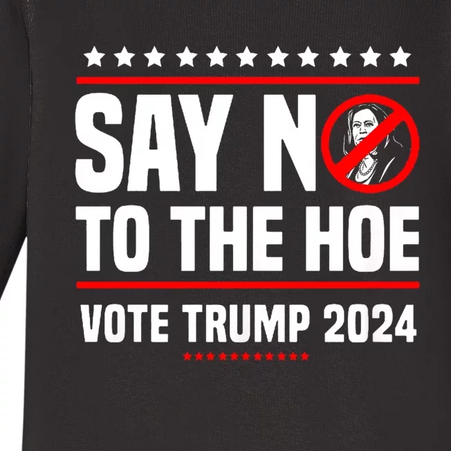 Say No To The Hoe Vote Trump 2024 Baby Long Sleeve Bodysuit