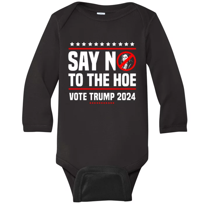 Say No To The Hoe Vote Trump 2024 Baby Long Sleeve Bodysuit