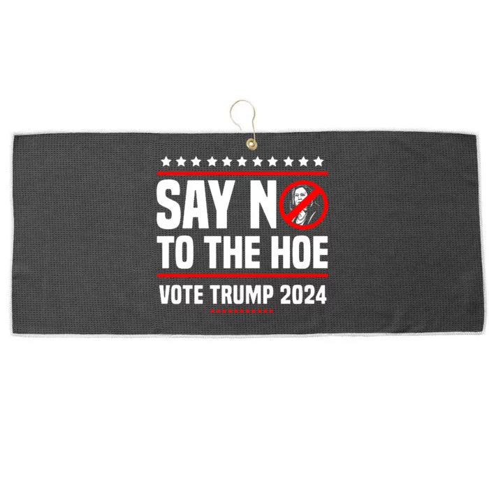 Say No To The Hoe Vote Trump 2024 Large Microfiber Waffle Golf Towel