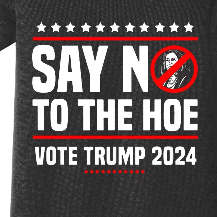 Say No To The Hoe Vote Trump 2024 Baby Bodysuit