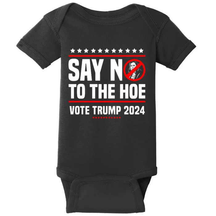 Say No To The Hoe Vote Trump 2024 Baby Bodysuit